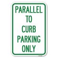 Signmission Parallel to Curb Parking Only Heavy-Gauge Aluminum Sign, 12" x 18", A-1218-23502 A-1218-23502